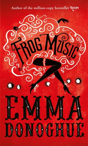Frog Music by Emma Donoghue