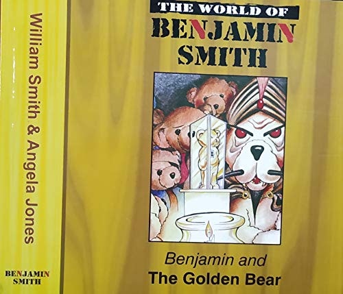 Benjamin and the Golden Bear by William Smith, Angela Jones