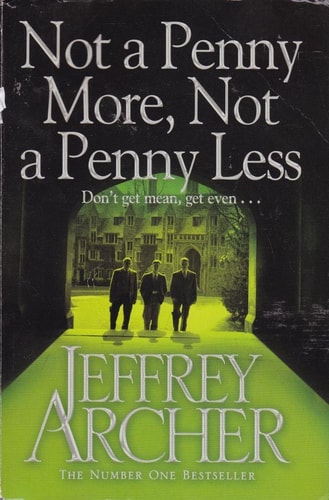 Not a Penny More Not a Penny Less by Jeffrey Archer