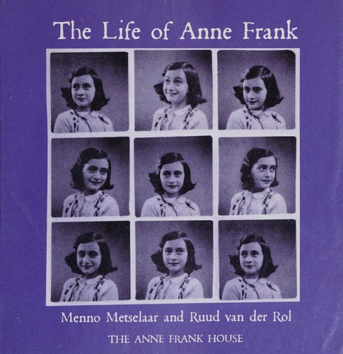 The Life of Anne Frank by Menno Metselaar, Anne Frank House