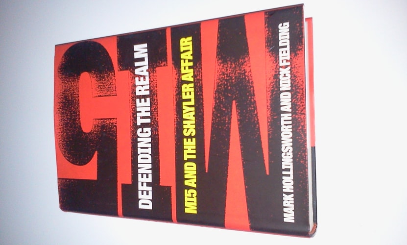 Defending the Realm: MI5 and the Shayler Affair: Inside MI5 by Mark Hollingsworth, Nick Fielding