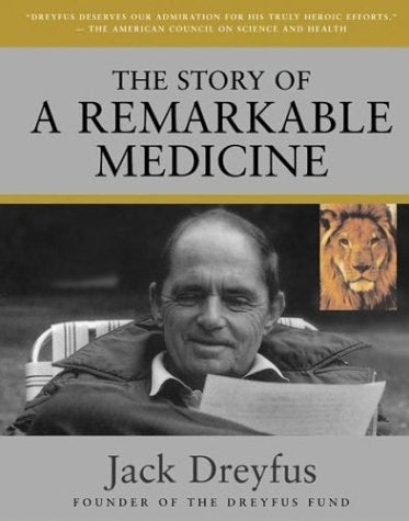 The Story of a Remarkable Medicine by Jack Dreyfus