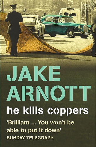 He Kills Coppers by Jake Arnott