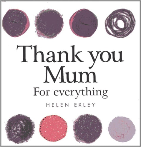 Thank You Mum For Everything by Pam Brown,Helen Exley,Emma Davis