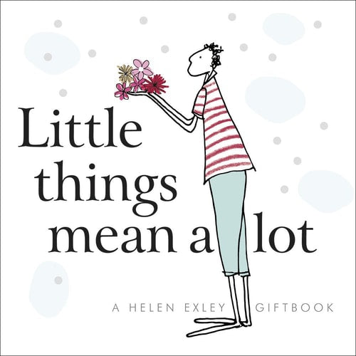 little-things-mean-a-lot by helen-exley