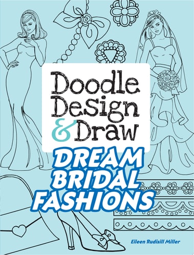 Doodle Design & Draw DREAM BRIDAL FASHIONS by Eileen Rudisill Miller