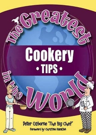 The greatest cookery tips in the world by Osborne, Peter