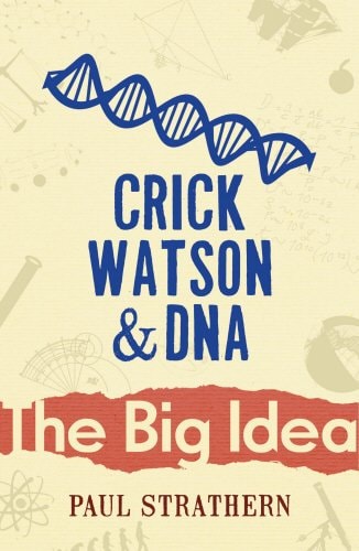 Crick, Watson And DNA (Big Idea) by Paul Strathern