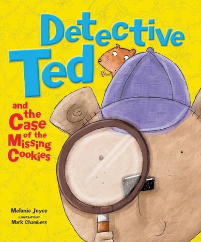 Detective Ted and the Case of the Missing Cookies by Melanie Joyce