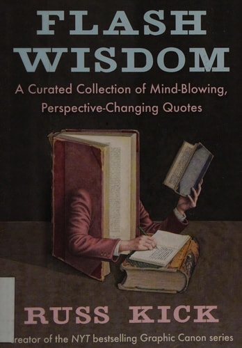 Flash Wisdom: A Curated Collection of Mind-Blowing, Perspective-Changing Quotes by Russ Kick