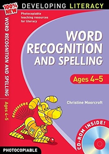 Word Recognition and Spelling: Ages 4-5 (100% New Developing Literacy) by Christine Moorcroft