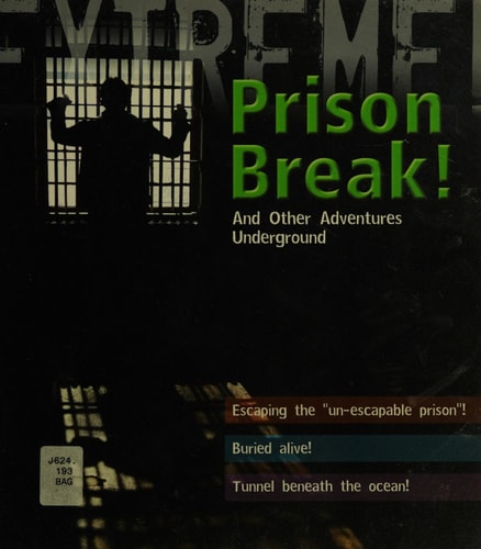 Prison Break! And Other Adventures Underground by Grant Bage, Jane Turner