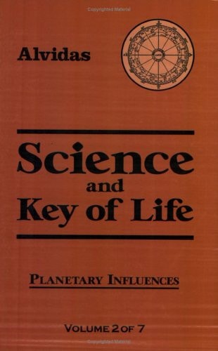 Science and the Key of Life Planetary Influences by Alvidas
