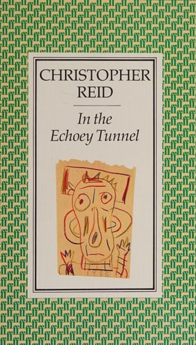 In the Echoey Tunnel by Christopher Reid