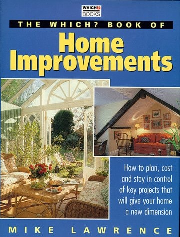 Which?' Book of Home Improvements ('Which?' Consumer Guides) by Mike Lawrence