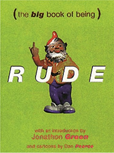 The Big Book of Being Rude by Jonathon Green~Dan Pearce