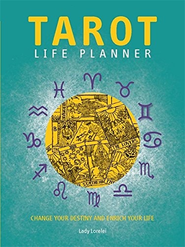 Tarot Life Planner Change Your Destiny and Enrich Your Life by Lady Lorelei