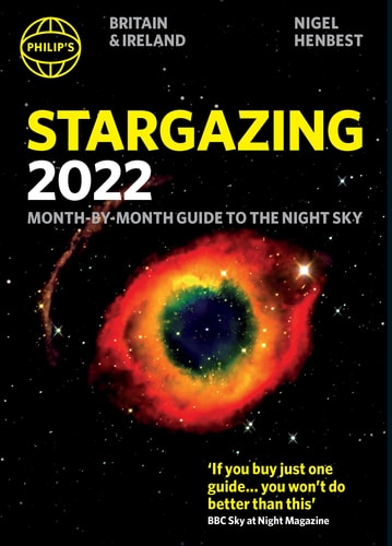 Philip's Stargazing 2022 Month-By-Month Guide to the Night Sky in Britain and Ireland by Nigel Henbest