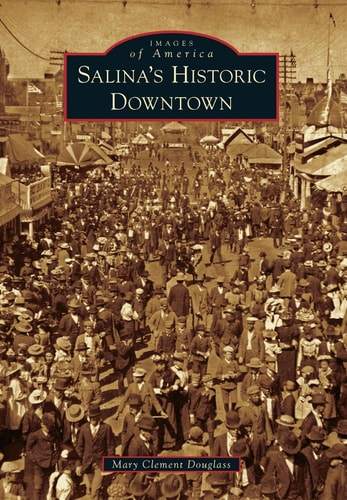 Salina's Historic Downtown (Images of America) by Mary Clement Douglass