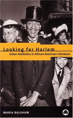 Looking For Harlem: Urban Aesthetics in African-American Literature by Maria Balshaw