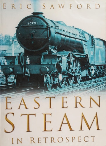 Eastern Steam in Retrospect by Eric Sawford