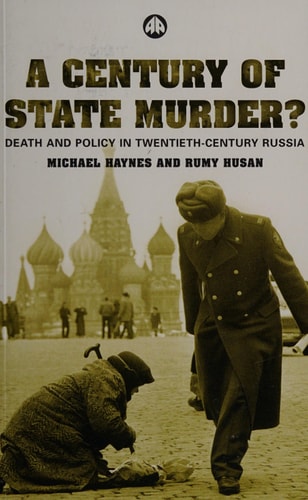 A Century of State Murder?: Death and Policy in Twentieth Century Russia by Michael Haynes, Rumy Husan