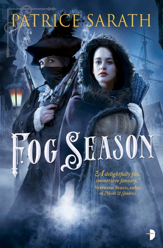 Fog Season: A Tale of Port Saint Frey by Patrice Sarath