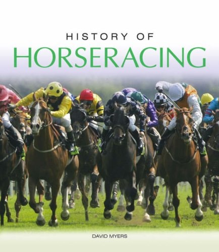 History of Horseracing by David Myers