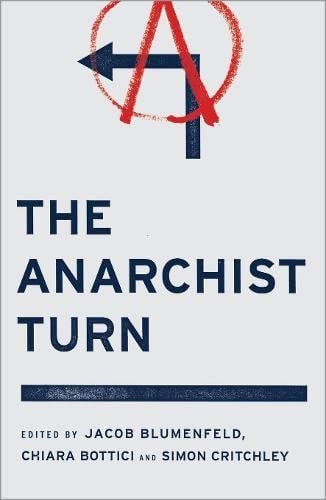 The Anarchist Turn by Jacob Blumenfeld, Chiara Bottici, Simon Critchley