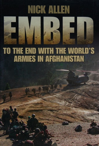 Embed To the End with the World's Armies in Afghanistan by Nick Allen