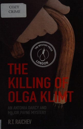 The Killing of Olga Klimt (An Antonia Darcy and Major Payne Mystery) by R.T. Raichev
