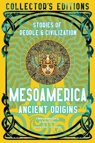 Mesoamerica Ancient Origins Stories Of People & Civilization by J.K. Jackson