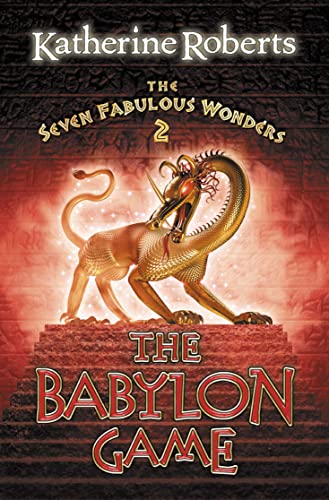 The Babylon Game (The Seven Fabulous Wonders Series) by Katherine Roberts