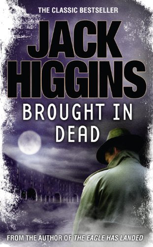 Brought in Dead by Jack Higgins