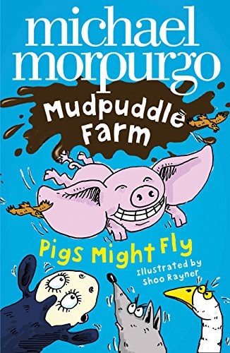 Pigs Might Fly! (Mudpuddle Farm) by Michael Morpurgo