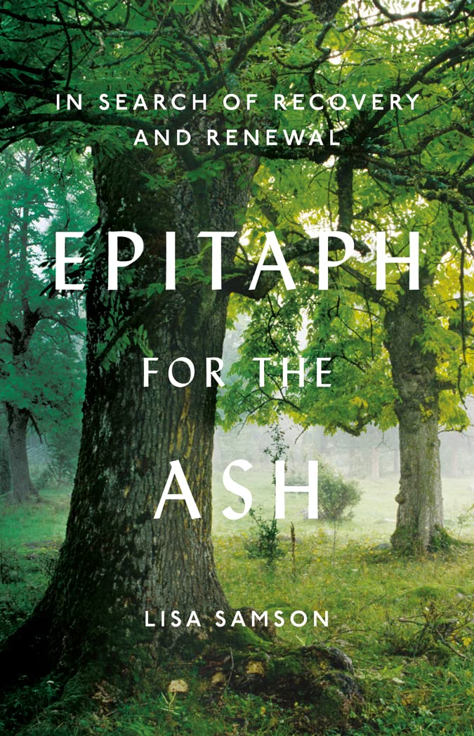 Epitaph for the Ash: In Search of Recovery and Renewal by Lisa Samson