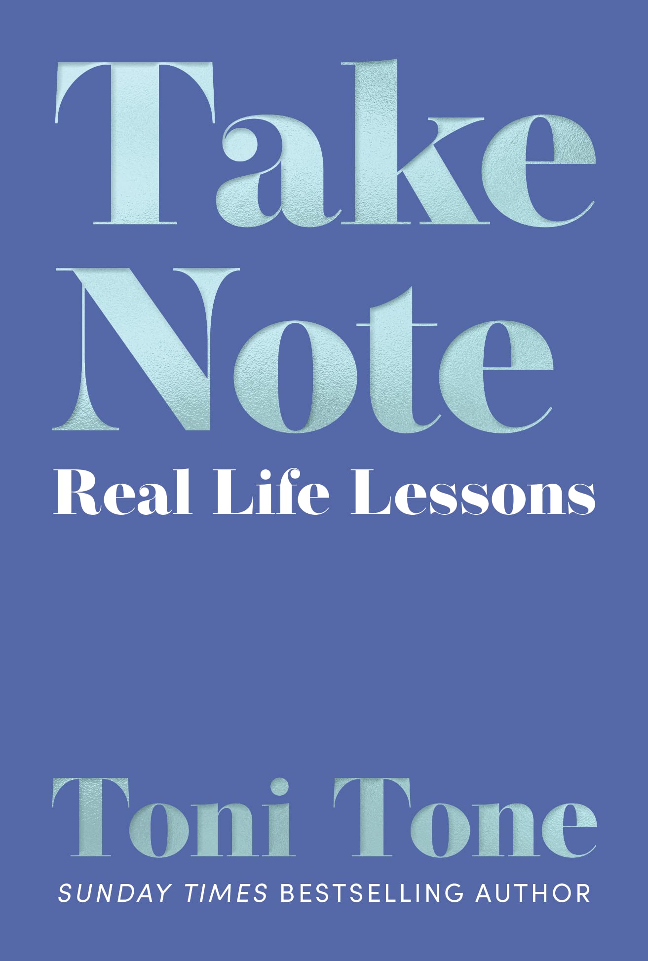 Take Note: Real Life Lessons by Toni Tone