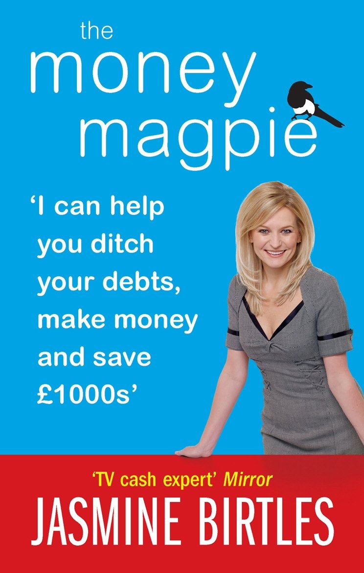 Money Magpie: 'I Can Help You Ditch Your Debts, Make Money and Save 1000s' by Jasmine Birtles