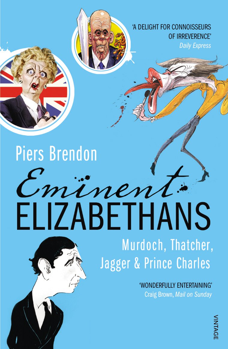 Eminent Elizabethans: Murdoch, Thatcher, Jagger & Prince Charles by Piers Brendon