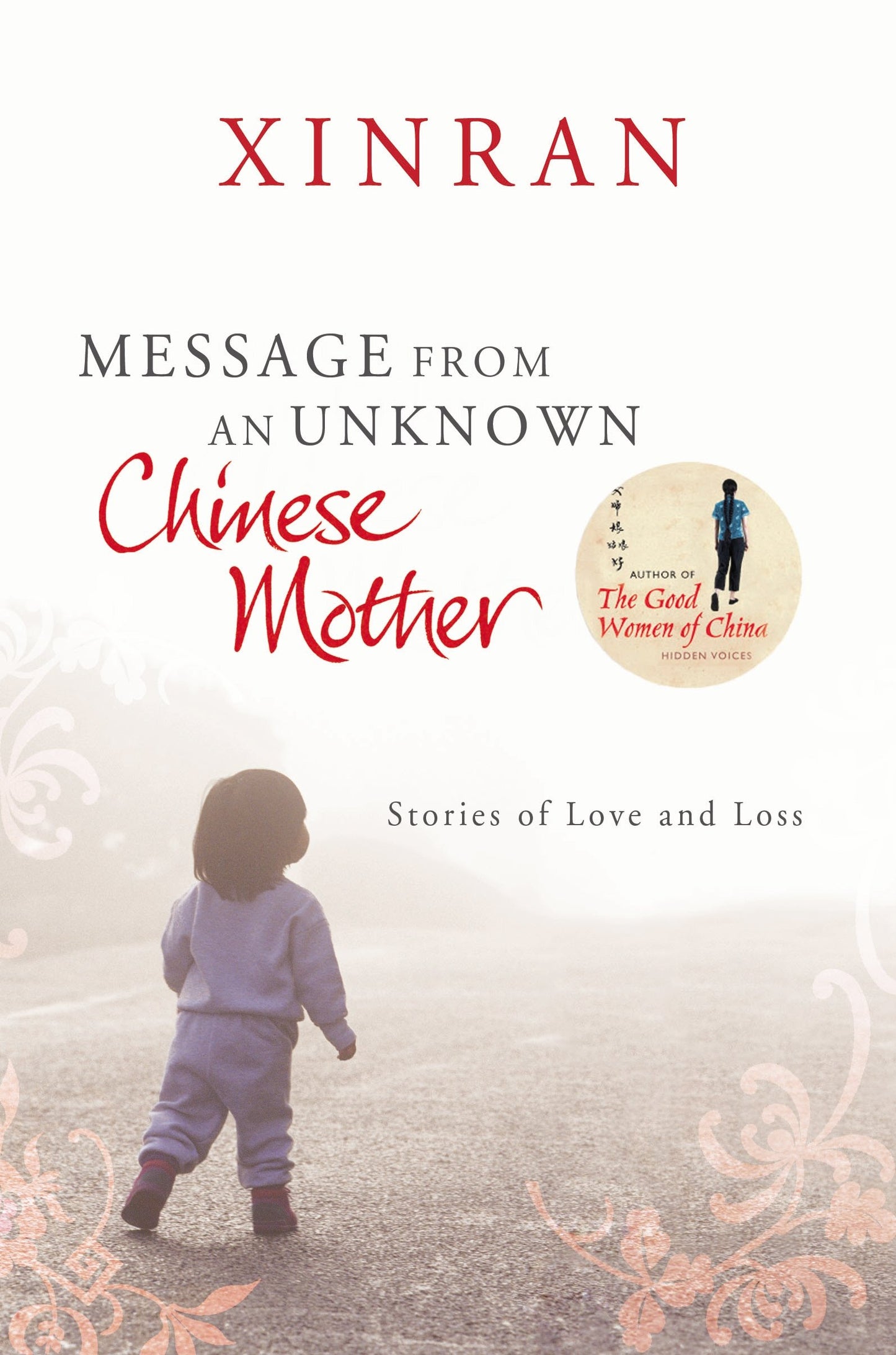 Message from an Unknown Chinese Mother: Stories of Love and Loss by Xinran Xinran