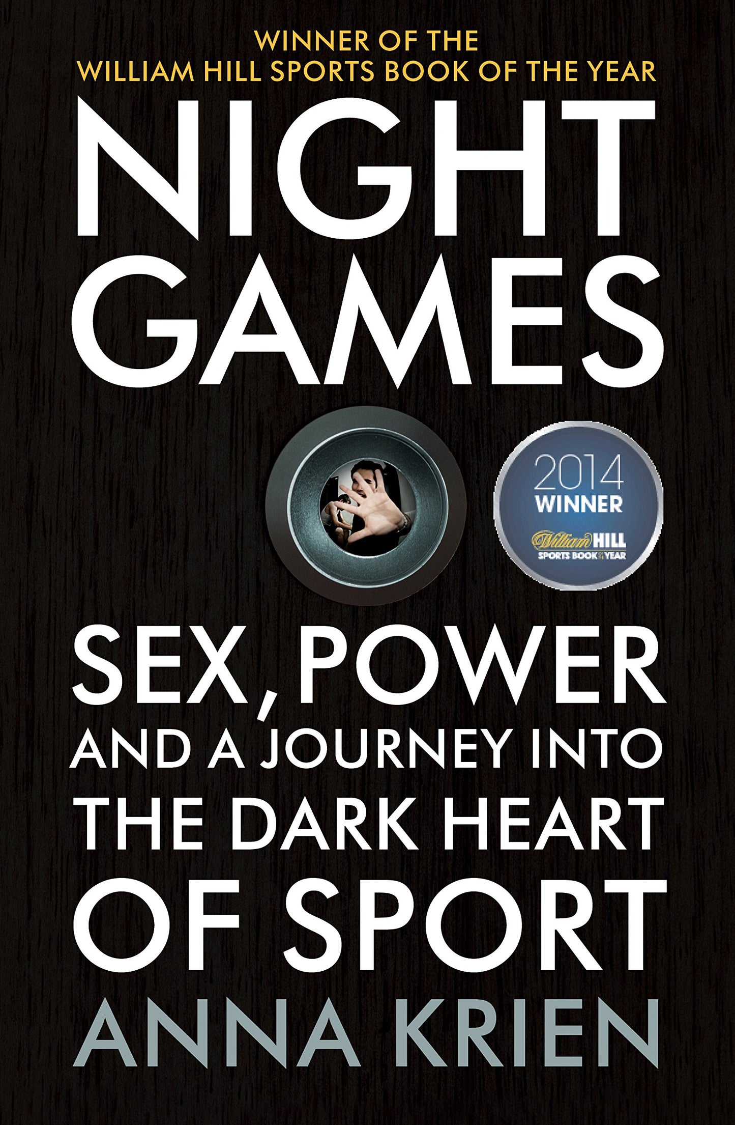 Night Games: Sex, Power and a Journey into the Dark Heart of Sport by Anna Krien