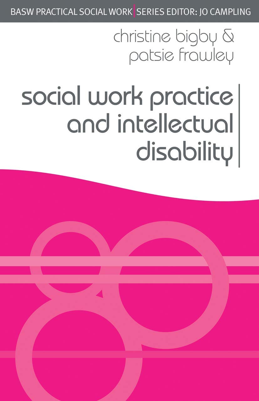 Social Work Practice and Intellectual Disability: Working to Support Change (Practical Social Work Series) by Christine Bigby, Patsie Frawley