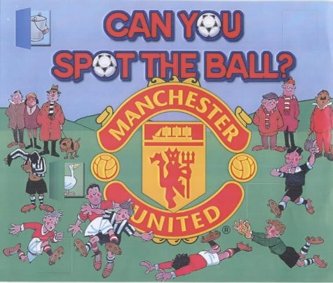 Can You Spot the Ball?: Manchester United by Jeff Anderson