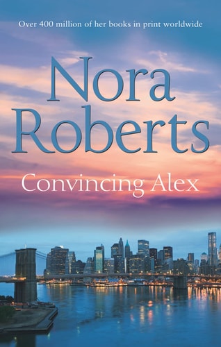 Convincing Alex by Nora Roberts