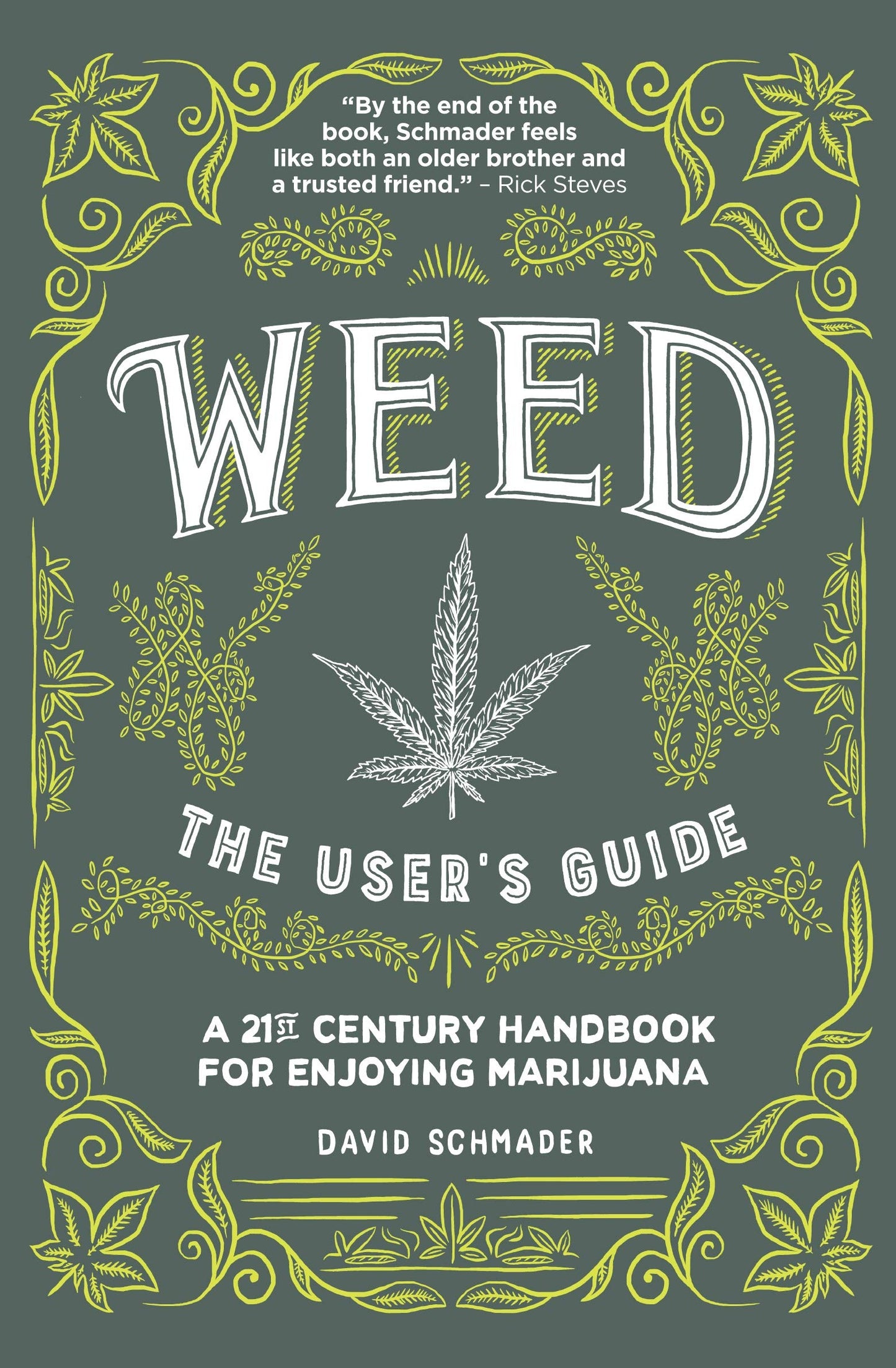 Weed, The User's Guide: A 21st Century Handbook for Enjoying Marijuana by David Schmader