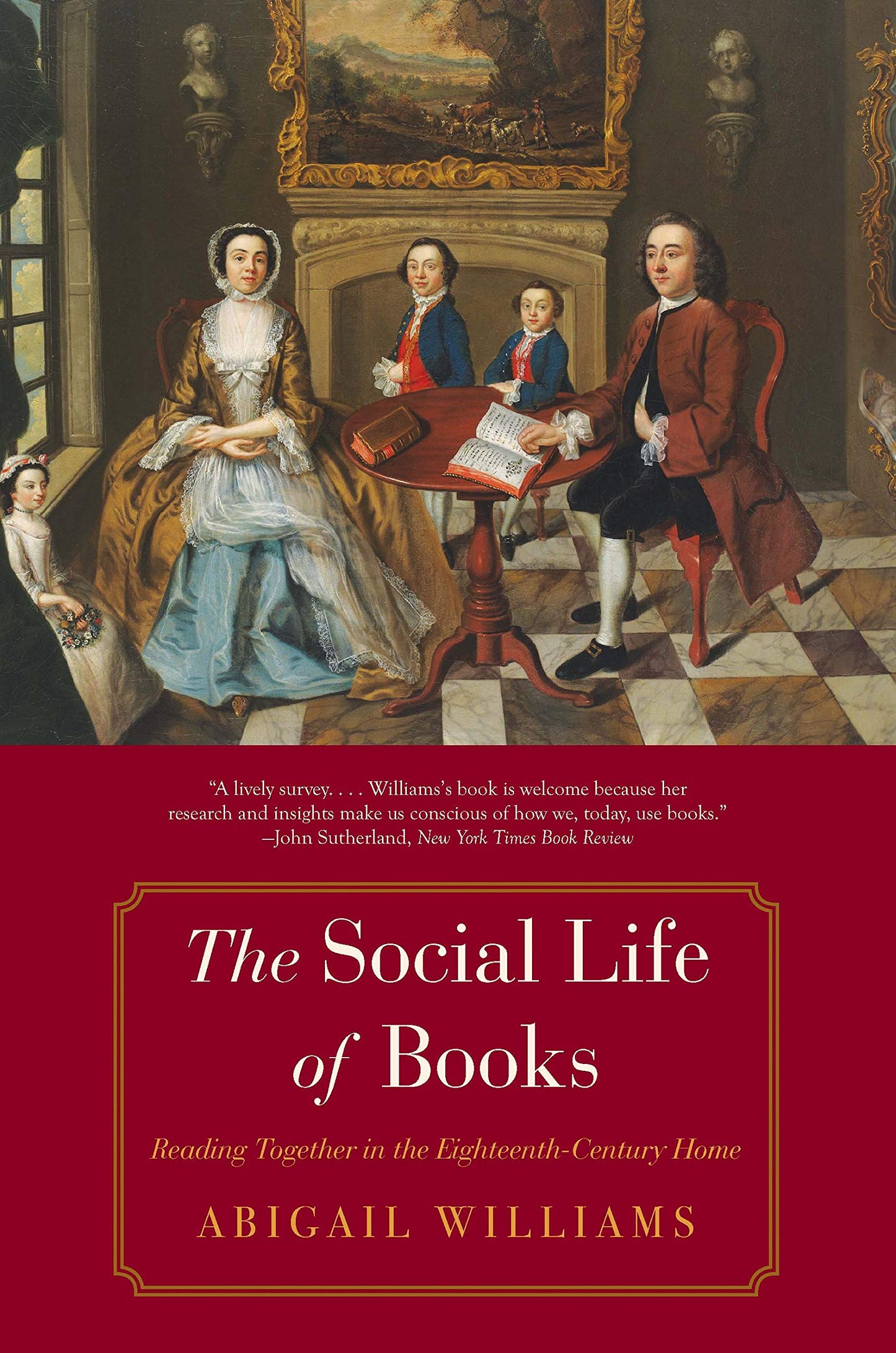 The Social Life of Books: Reading Together in the Eighteenth-Century Home (The Lewis Walpole Series in Eighteenth-Century Culture and History) by Abigail Williams