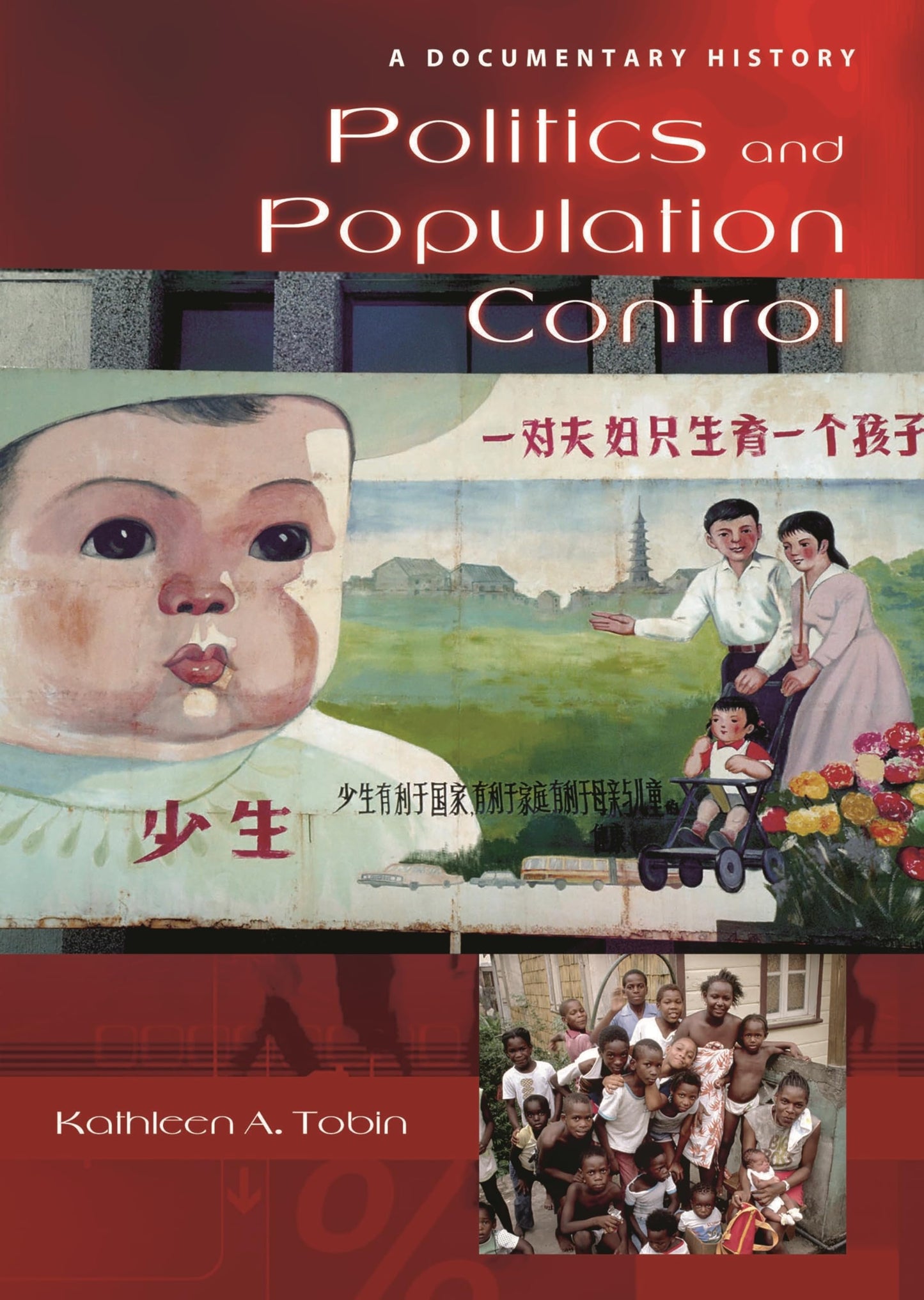 Politics and Population Control: A Documentary History (Documentary Reference Collections) by Kathleen A. Tobin