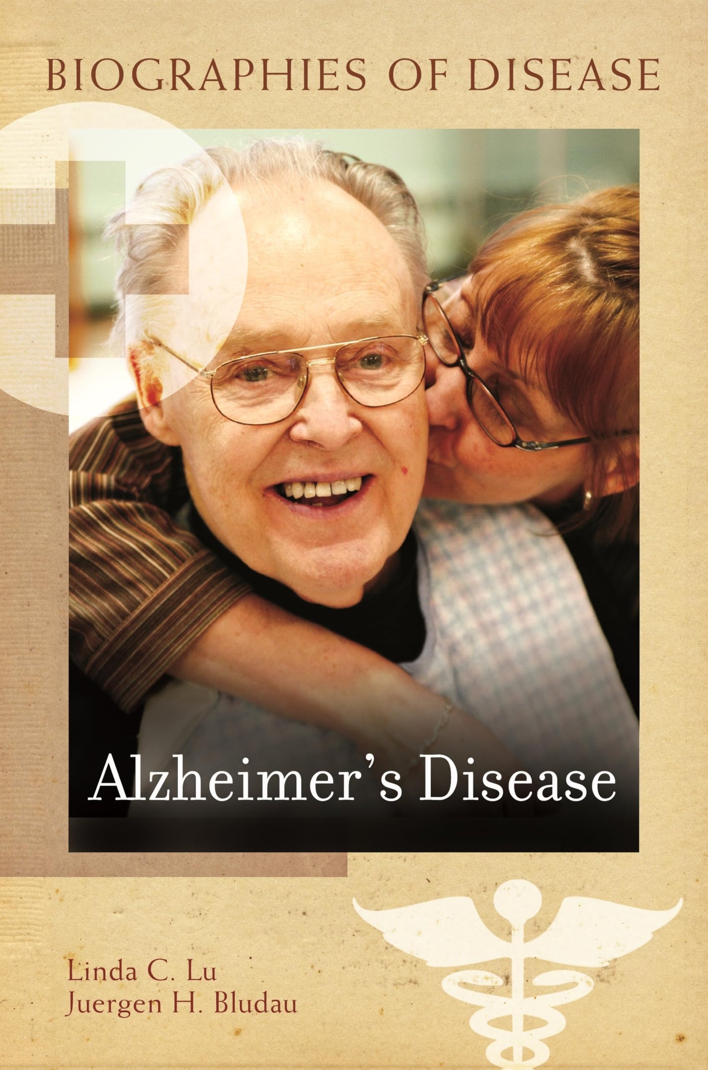 Alzheimer's Disease (Biographies of Disease) by Linda C. Lu, Juergen H. Bludau M.D.