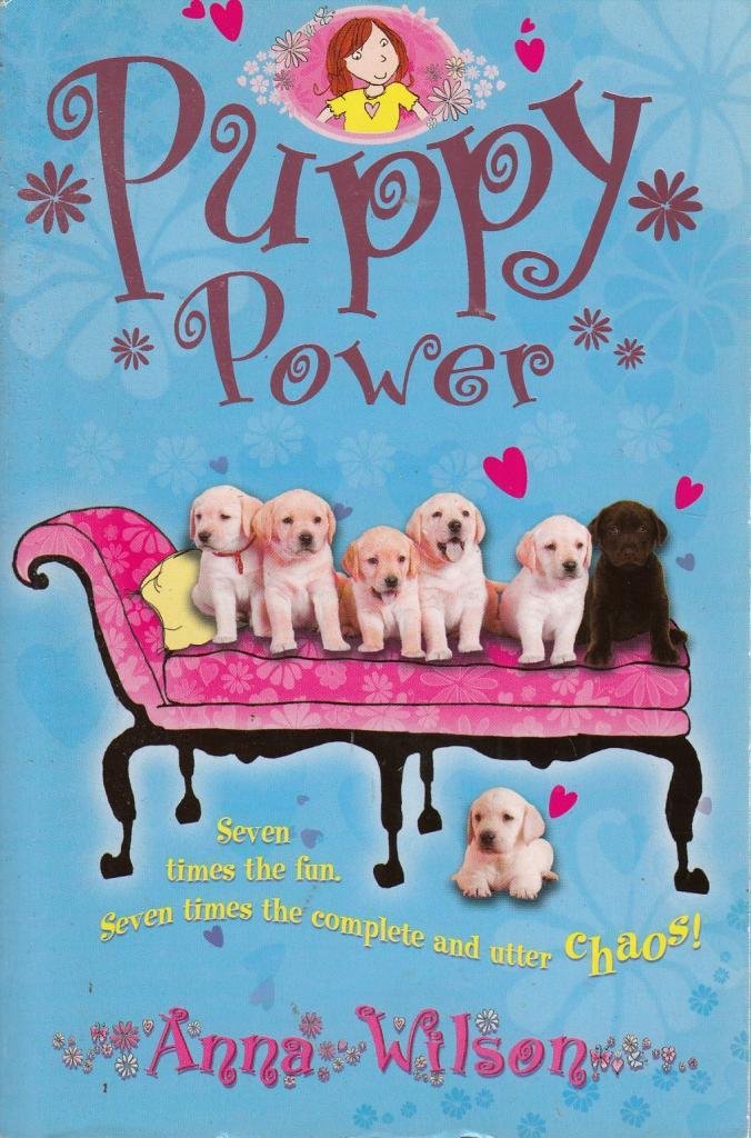 Puppy Power: Seven Times The Fun, Seven Times The Complete And Utter Chaos (Macmillan Edition) by Anna Wilson