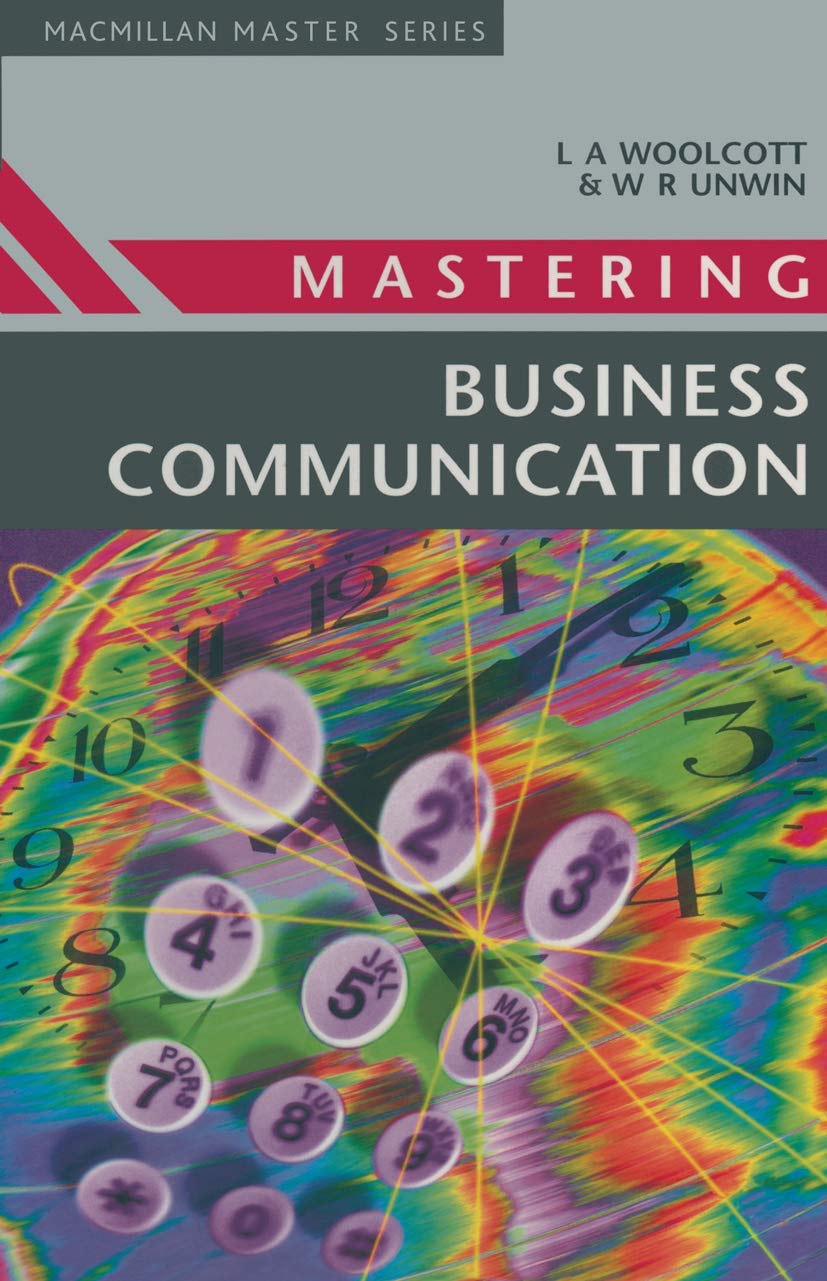 Mastering Business Communication (Macmillan Master Series (Business), 2) by Lysbeth A. Woolcott, Wendy R. Unwin